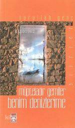 Müpteladır Gemiler Benim Denizlerime | Nurullah Genç | Timaş Yayınları