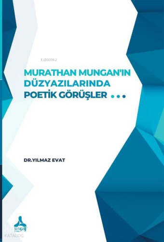 Murathan Mungan’In Düzyazılarında Poetik Görüşler