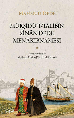 Mürşidü’t-Tālibîn Sinân Dede Menâkibnâmesi | Derviş Mahmud Dede | Çizg