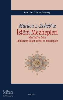 Mürucu'z-Zeheb'te İslam Mezhepleri; Mes'udi'ye Göre İlk Dönem İslam Tarihi ve Mezhepleri