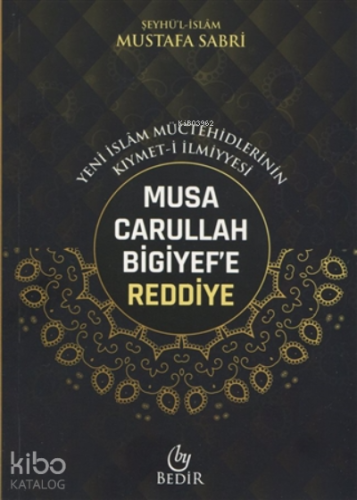 Musa Carullah Bigiyef'e Reddiye - Yeni İslam Müctehidlerinin Kıymet-i 