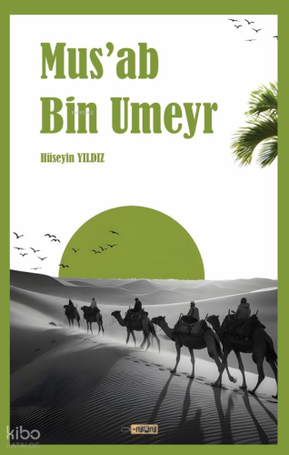 Mus'ab Bin Umeyr | Hüseyin Yıldız | Etiket Yayınları