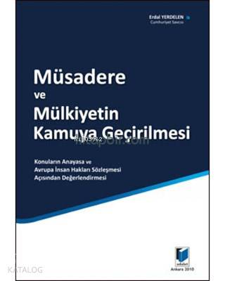 Müsadere ve Mülkiyetin Kamuya Geçirilmesi Konuların Anayasa ve Avrupa İnsan Hakları Sözleşmesi Açısından Değerlendirilmesi