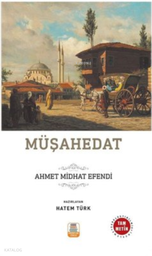 Müşahedat ;(Sadeleştirilmiş, İnceleme, Tam Metin) | Ahmet Mithat Efend