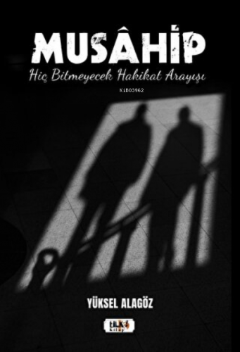 Musahip Hiç Bitmeyecek Hakikat Arayışı