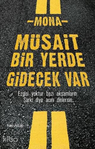 Müsait Bir Yerde Gidecek Var; Egisi Yoktur Bazı Akşamların Şarkı Diye Acını Dinlersin...