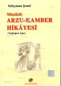 Mûsikili Arzu-kamber Hikâyesi; Taşköprü Ağzı
