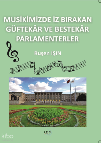 Musikimizde İz Bırakan Güftekâr ve Bestekâr Parlamenterler | Ruşen Işı