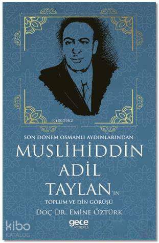 Muslihiddin Adil Taylan'ın Toplum ve Din Görüşü; Son Dönem Osmanlı Aydınlarından