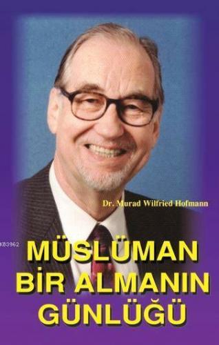 Müslüman Bir Almanın Günlüğü | Murad Wilfried Hofmann | Çağrı Yayınlar