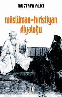 Müslüman - Hıristiyan Diyaloğu; Tarihçesi, Çeşitleri, Hedefleri, Problemleri