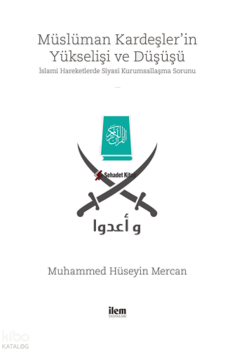 Müslüman Kardeşler'in Yükselişi ve Düşüşü; İslami Hareketlerde Siyasi Kurumsallaşma Sorunu