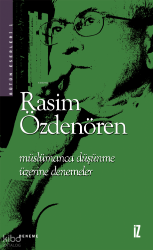 Müslümanca Düşünme Üzerine Denemeler | Rasim Özdenören | İz Yayıncılık