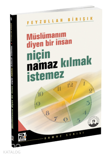 Müslümanım Diyen Bir İnsan Niçin Namaz Kılmak İstemez? | Feyzullah Bir