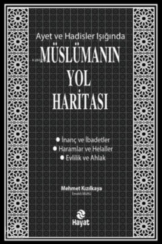 Müslümanın Yol Haritası - Ayet ve Hadisler Işığında | Mehmet Kızılkaya