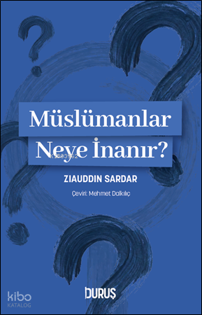 Müslümanlar Neye İnanır? | Ziyauddin Sardar | Duruş Yayınları