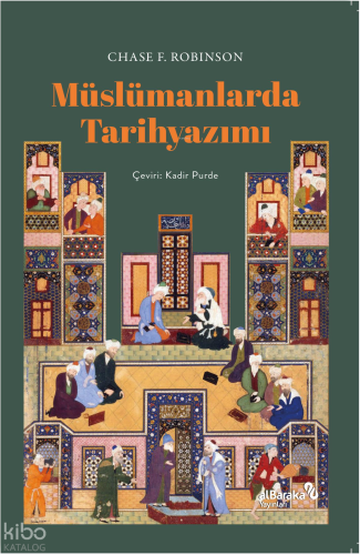 Müslümanlarda Tarihyazımı | Chase F. Robinson | Albaraka Yayınları