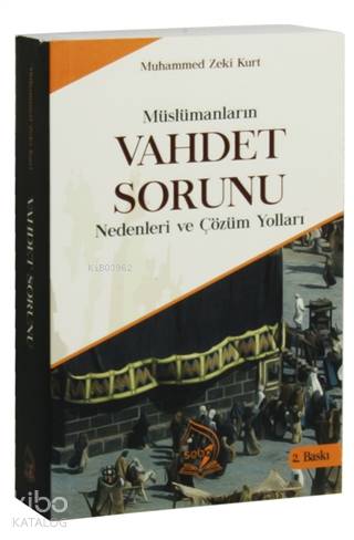 Müslümanların Vahdet Sorunu Nedenleri ve Çözüm Yolları | Muhammed Zeki