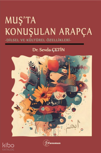 Muşta Konuşulan Arapça;Dilsel ve Kültürel Özellikleri | Sevda Çetin | 