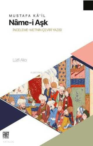 Mustafa Ka'il-Name-i Aşk; İnceleme-Metnin Çeviri Yazısı