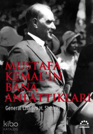 Mustafa Kemal'in Bana Anlattıkları