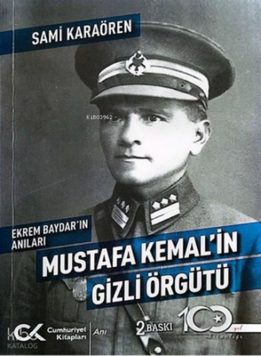 Mustafa Kemal'in Gizli Örgütü - Ekrem Baydar'ın Anıları