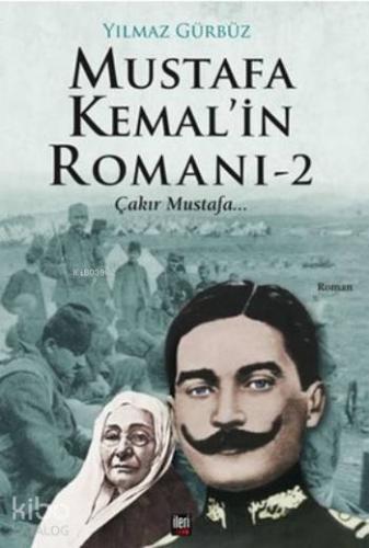 Mustafa Kemal'in Romanı 2; Çakır Mustafa...