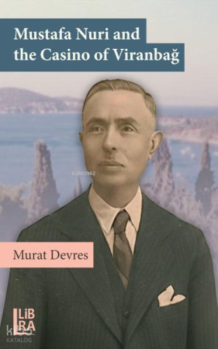 Mustafa Nuri and the Casino of Viranbağ