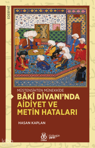 Müstensihten Münekkide Bâkî Divanı’nda Aidiyet ve Metin Hataları | Has