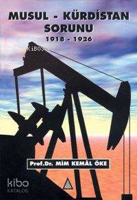 Musul-Kürdistan Sorunu 1918-1926 | Mim Kemal Öke | İz Yayıncılık