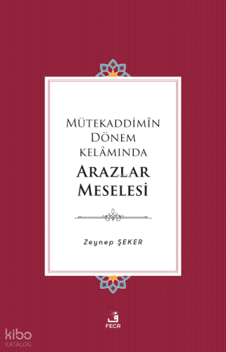 Mütekaddimîn Dönem Kelâmında Arazlar Meselesi