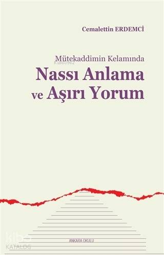 Mütekaddimin Kelamında Nassı Anlama ve Aşırı Yorum