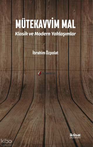 Mütekavvim MAL - Klasik ve Modern Yaklaşımlar | İbrahim Özpolat | İkti