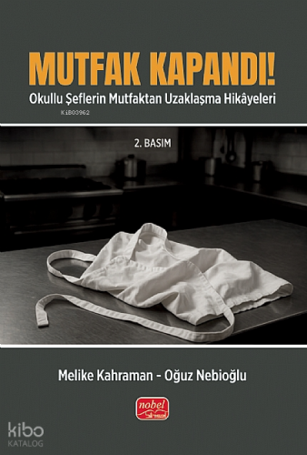 Mutfak Kapandı!;Okullu Şeflerin Mutfaktan Uzaklaşma Hikâyeleri