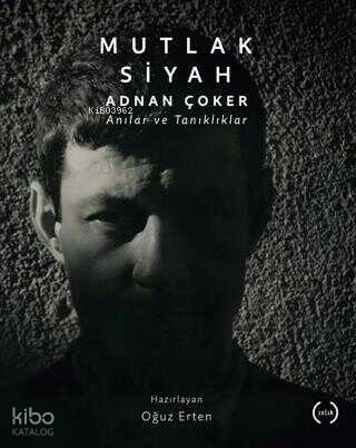 Mutlak Siyah ;Anılar ve Tanıklıklar