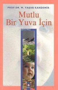 Mutlu Bir Yuva İçin | Mehmet Yaşar Kandemir | Rağbet Yayınları
