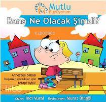 Mutlu Büyüyorum - Bana Ne Olacak Şimdi?