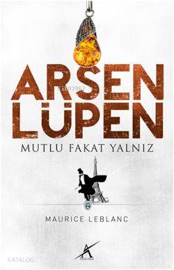 Mutlu Fakat Yalnız; Arsen Lüpen | Maurice Leblanc | Avrupa Yakası Yayı
