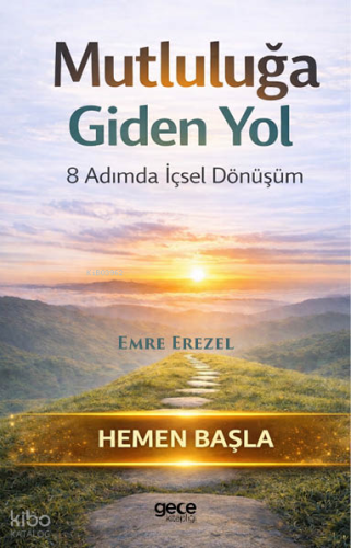 Mutluluğa Giden Yol;8 Adımda İçsel Yolculuk