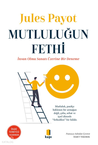 Mutluluğun Fethi; İnsan Olma Sanatı Üzerine Bir Deneme | Jules Payot |