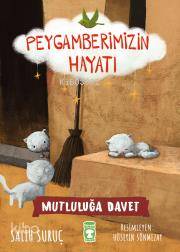 Mutluluğun İksiri - Peygamberimizin Hayatı | Salih Suruç | Timaş Çocuk