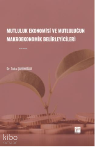 Mutluluk Ekonomisi ve Mutluluğun Makroekonomik Belirleyicileri