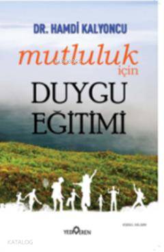 Mutluluk İçin Duygu Eğitimi | Hamdi Kalyoncu | Yediveren Yayınları