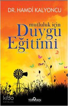 Mutluluk İçin Duygu Eğitimi | Hamdi Kalyoncu | Yediveren Yayınları