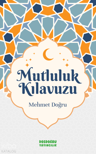 Mutluluk Kılavuzu | Mehmet Doğru | Dosdoğru Yayıncılık