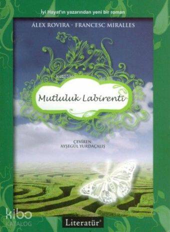 Mutluluk Labirenti | Alex Rovira | Literatür Yayıncılık Dağıtım