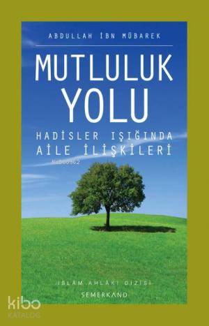 Mutluluk Yolu; Hadisler Işığında Aile Rehberi