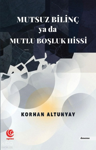 Mutsuz Bilinç ya da Mutlu Boşluk Hissi | Korhan Altunyay | Aysima Yayı