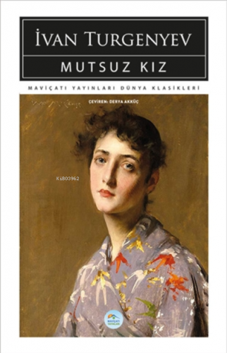 Mutsuz Kız | İvan Sergeyeviç Turgenyev | Maviçatı Yayınları