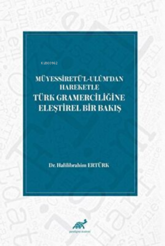 Müyessiretü’l-Ulum’dan Hareketle Türk Gramerciliğine Eleştirel Bir Bakış